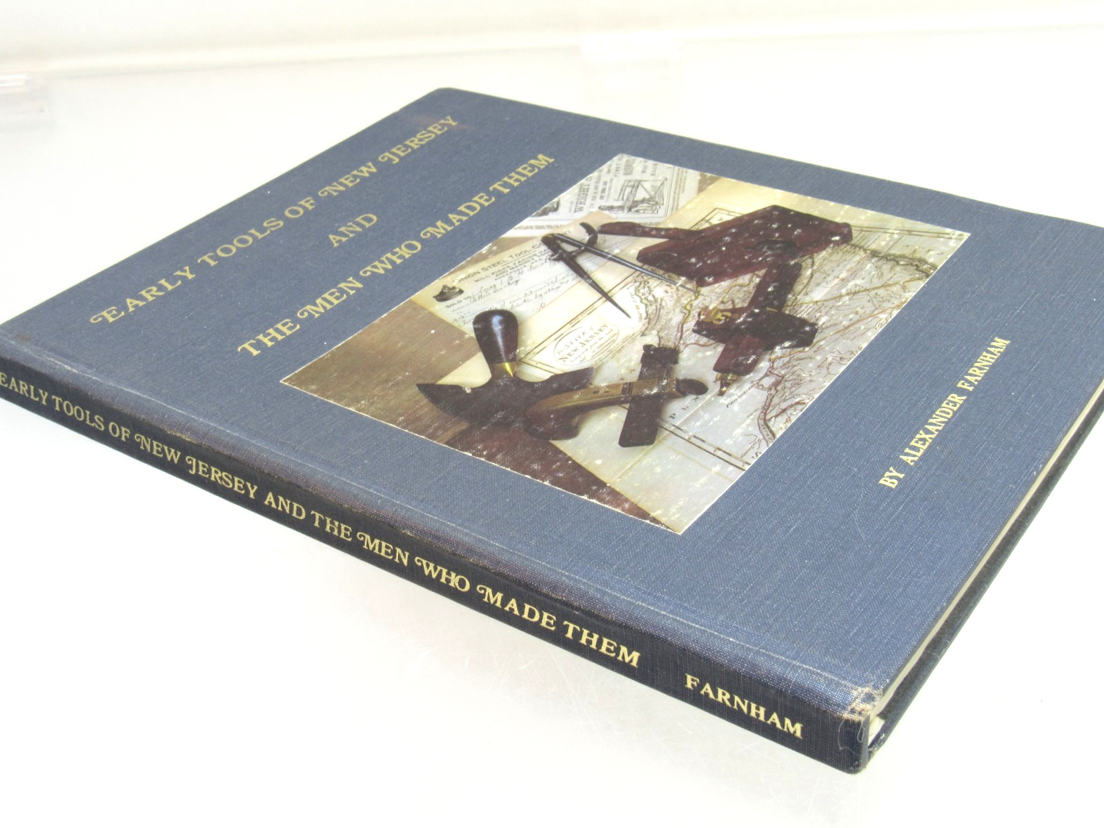 EARLY TOOLS OF NEW JERSEY AND THE MEN WHO MADE THEM BY ALEXANDER FARNHAM C. 1984