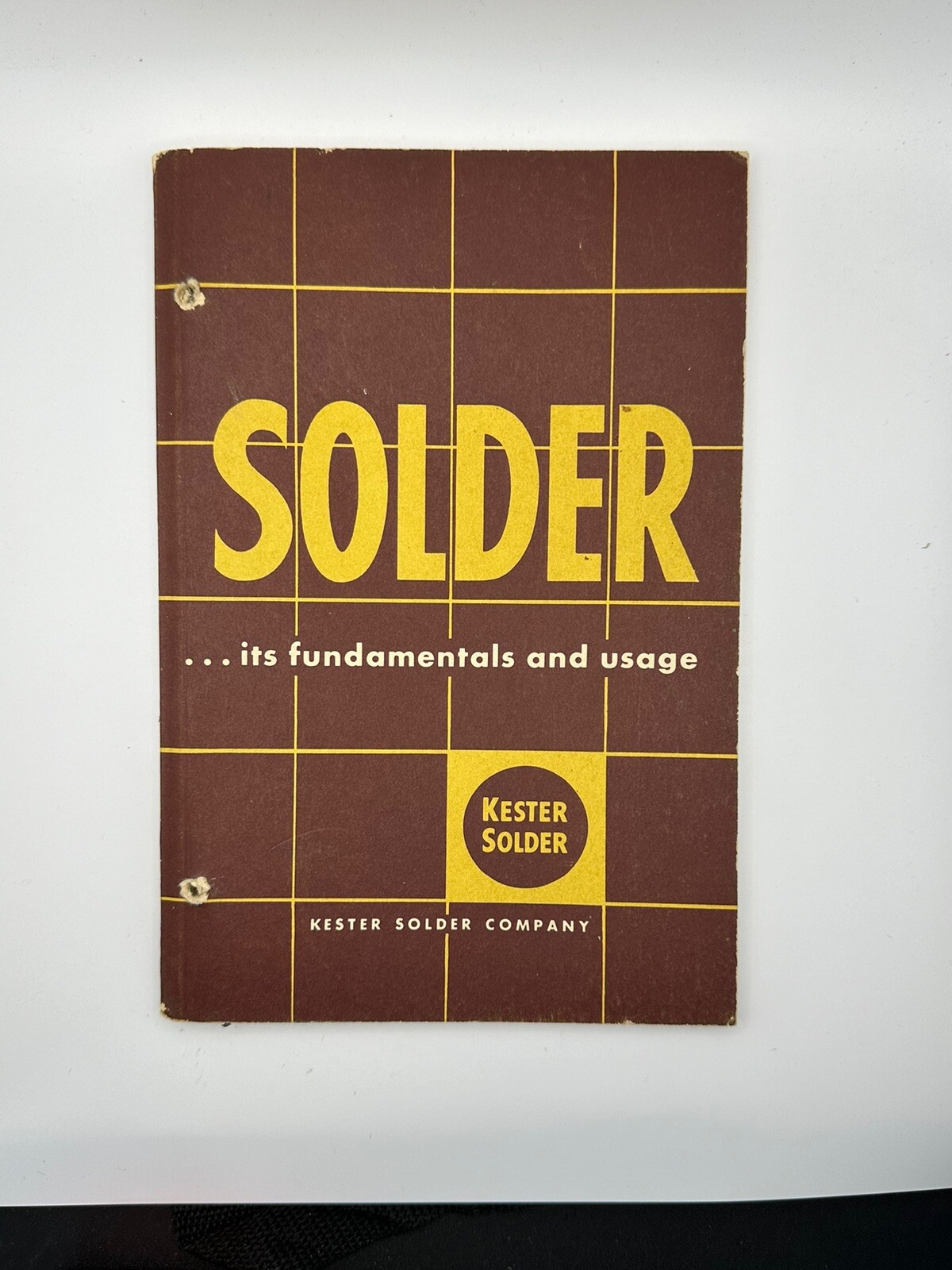 Solder its Fundamentals and Usage Kester Solder Company Clifford L Barber 1954