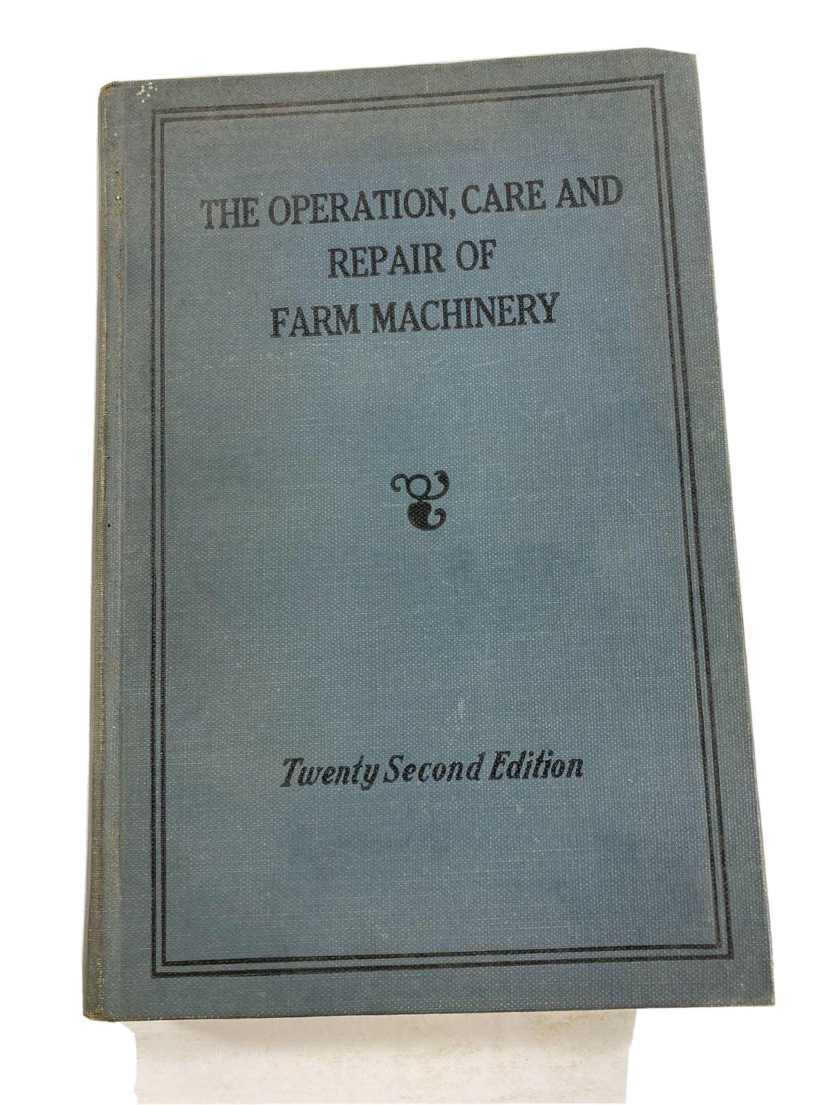 The operation Care and Repair of Farm machinery Hardcover Book 22nd Edition