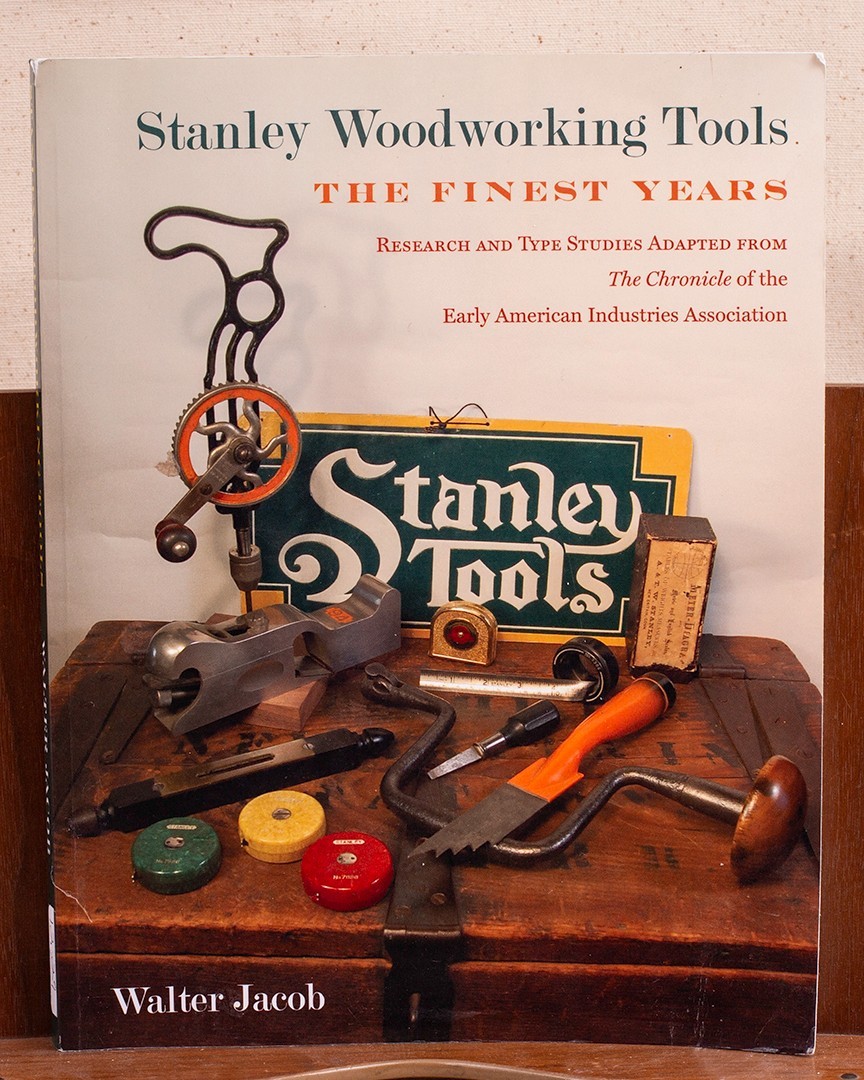Stanley Woodworking Tools The Finest Years by Walter Jacob